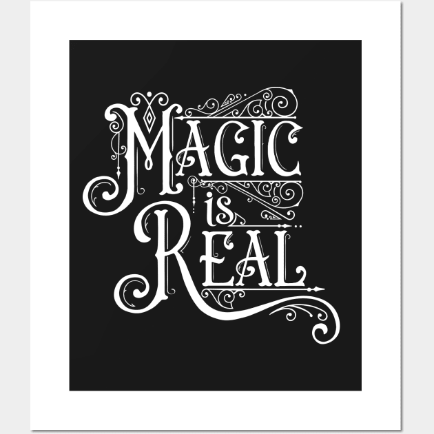 Magic is Real - White on Black Wall Art by AliceQuinn